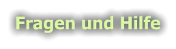 Fragen und Hilfe