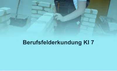 Berufsfelderkundung Kl 7
