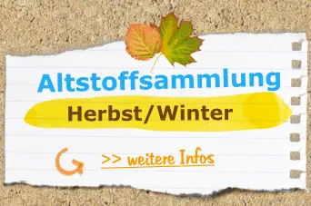 >> weitere Infos  Altstoffsammlung  Herbst/Winter