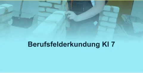 Berufsfelderkundung Kl 7