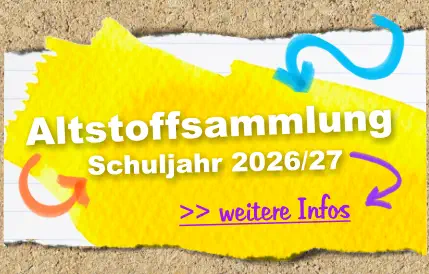 >> weitere Infos  Schuljahr 2026/27 Altstoffsammlung